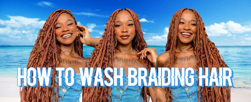 How To Wash Braiding Hair - Waviy